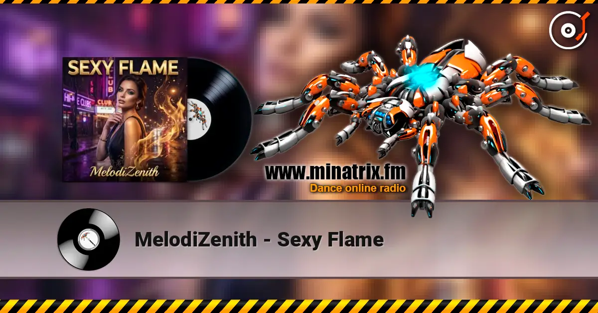 MelodiZenith - Sexy Flame жоғары сапада онлайн тыңдау | Minatrix.FM