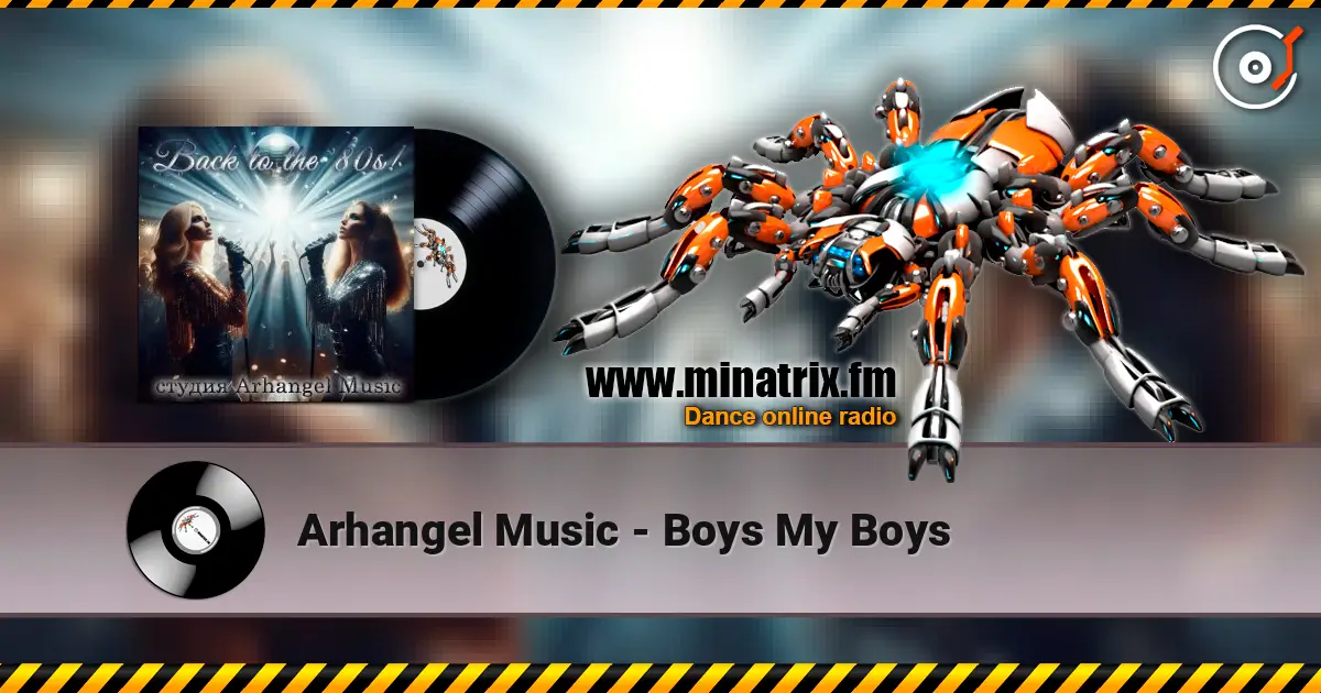 Arhangel Music - Boys My Boys жоғары сапада онлайн тыңдау | Minatrix.FM