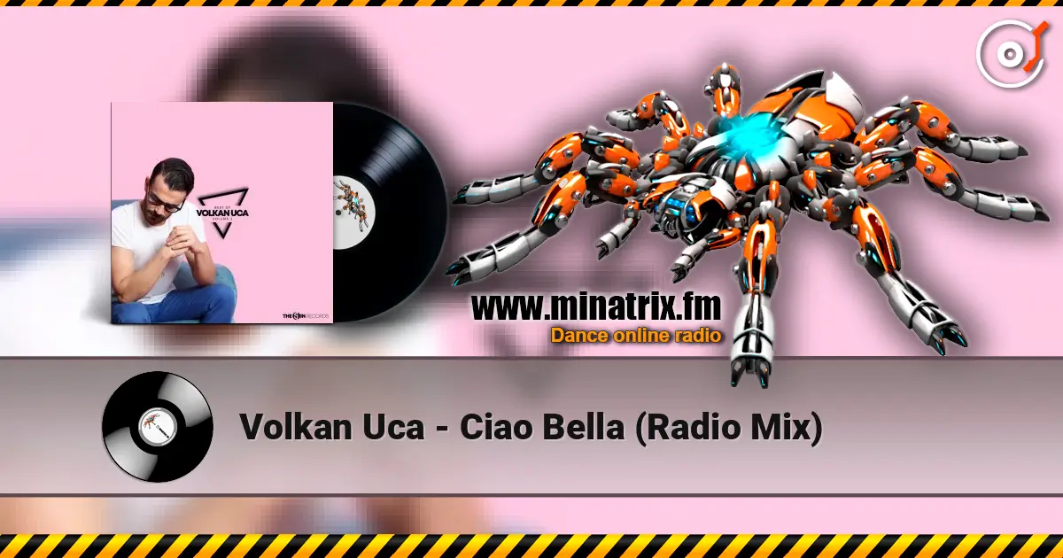 Volkan Uca - Ciao Bella (Radio Mix) жоғары сапада онлайн тыңдау | Minatrix.FM