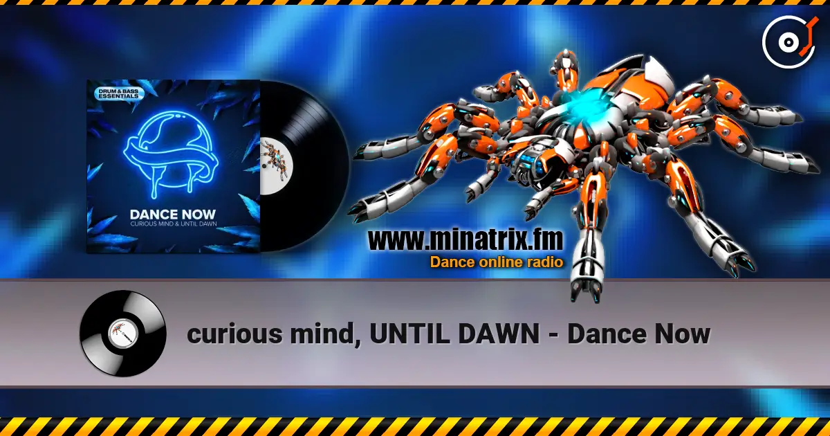 curious mind, UNTIL DAWN - Dance Now жоғары сапада онлайн тыңдау | Minatrix.FM