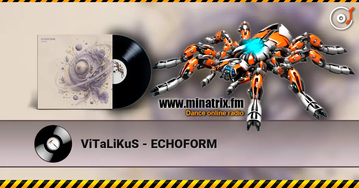 ViTaLiKuS - ECHOFORM жоғары сапада онлайн тыңдау | Minatrix.FM