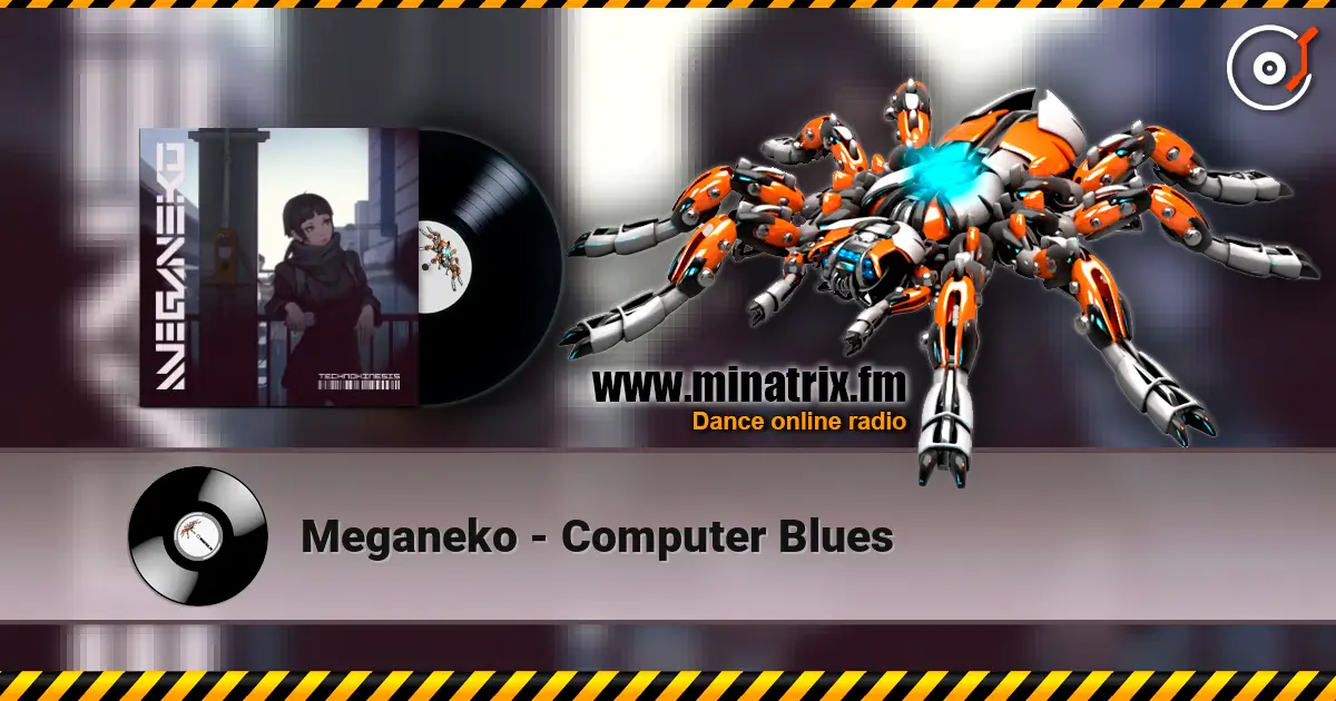 Meganeko - Computer Blues жоғары сапада онлайн тыңдау | Minatrix.FM