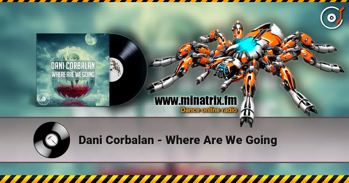 Dani Corbalan - Where Are We Going жоғары сапада онлайн тыңдау | Minatrix.FM