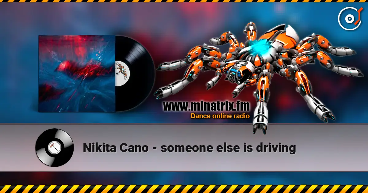 Nikita Cano - someone else is driving жоғары сапада онлайн тыңдау | Minatrix.FM