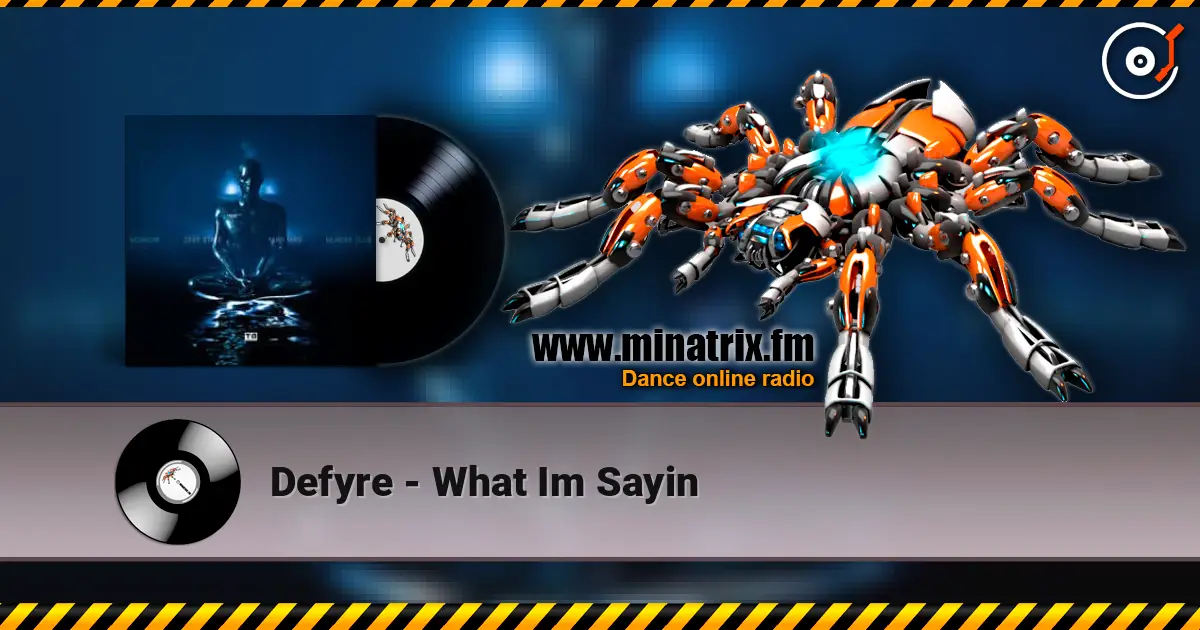 Defyre - What Im Sayin online in hoher Qualität hören | Minatrix.FM
