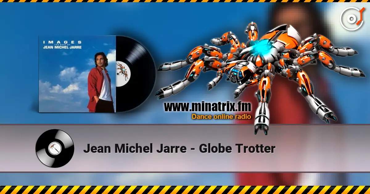 Jean Michel Jarre - Globe Trotter жоғары сапада онлайн тыңдау | Minatrix.FM