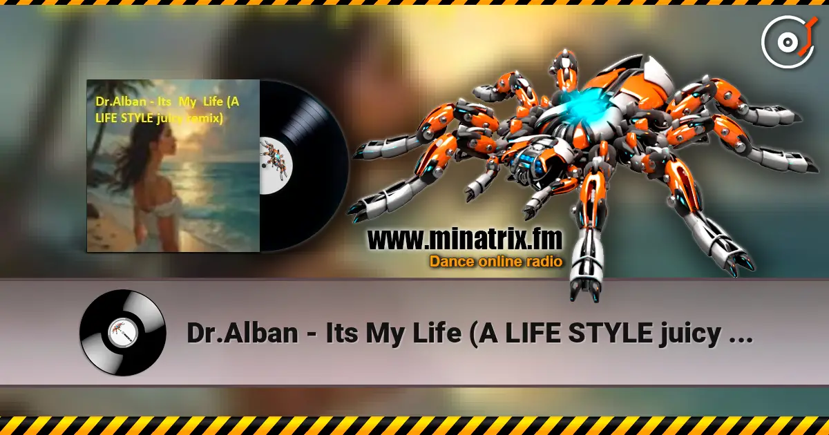 Dr.Alban - Its My Life (A LIFE STYLE juicy remix) жоғары сапада онлайн тыңдау | Minatrix.FM