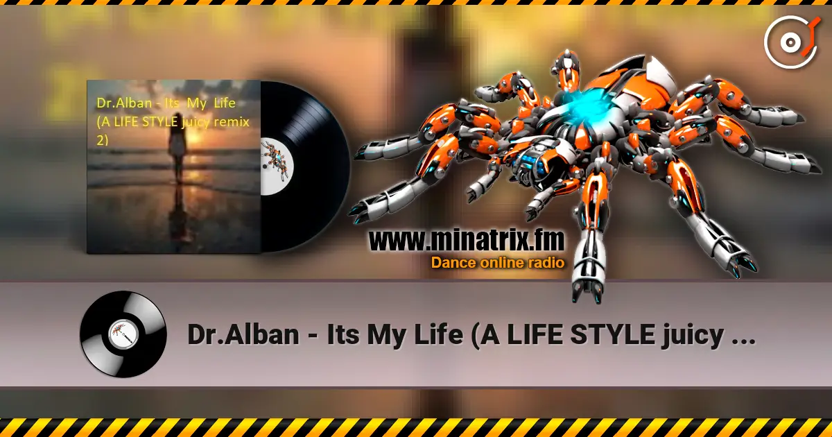 Dr.Alban - Its  My  Life (A LIFE STYLE juicy remix 3) жоғары сапада онлайн тыңдау | Minatrix.FM
