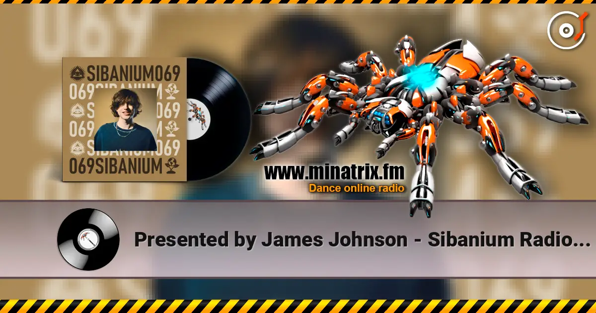 Presented by James Johnson - Sibanium Radio EP069 жоғары сапада онлайн тыңдау | Minatrix.FM