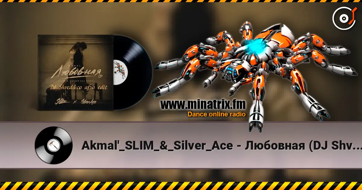 Akmal'_SLIM_&_Silver_Ace - Любовная (DJ Shved&co afro edit) жоғары сапада онлайн тыңдау | Minatrix.FM