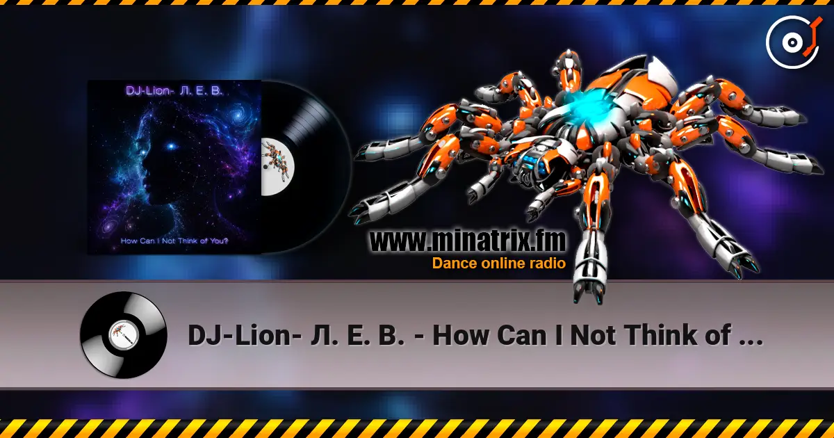 DJ-Lion- Л. Е. В. - How Can I Not Think of You? жоғары сапада онлайн тыңдау | Minatrix.FM