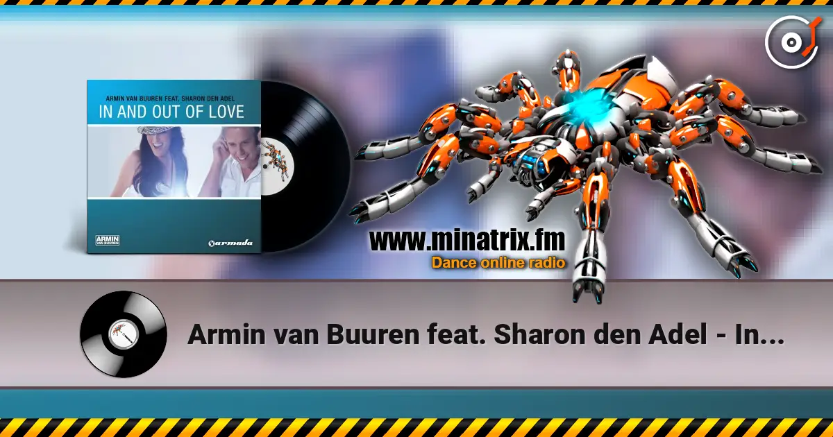 Armin van Buuren feat. Sharon den Adel - In & Out Of Love (Radio Edit) жоғары сапада онлайн тыңдау | Minatrix.FM