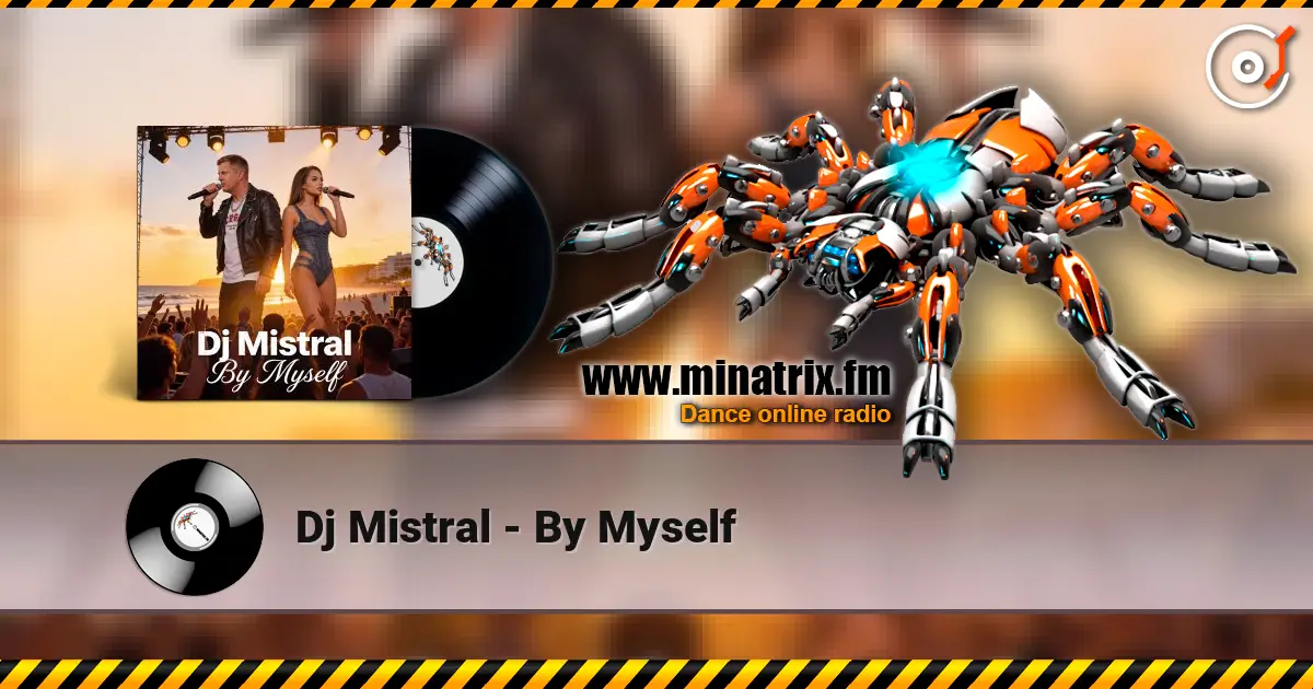 Dj Mistral - By Myself жоғары сапада онлайн тыңдау | Minatrix.FM