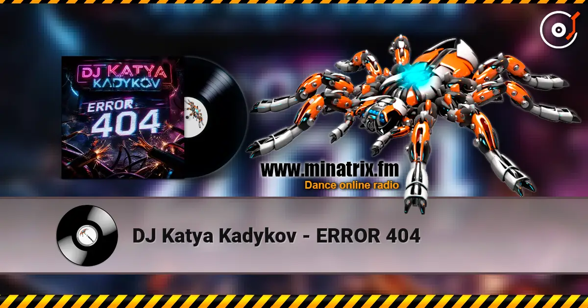 DJ Katya Kadykov - ERROR 404 жоғары сапада онлайн тыңдау | Minatrix.FM
