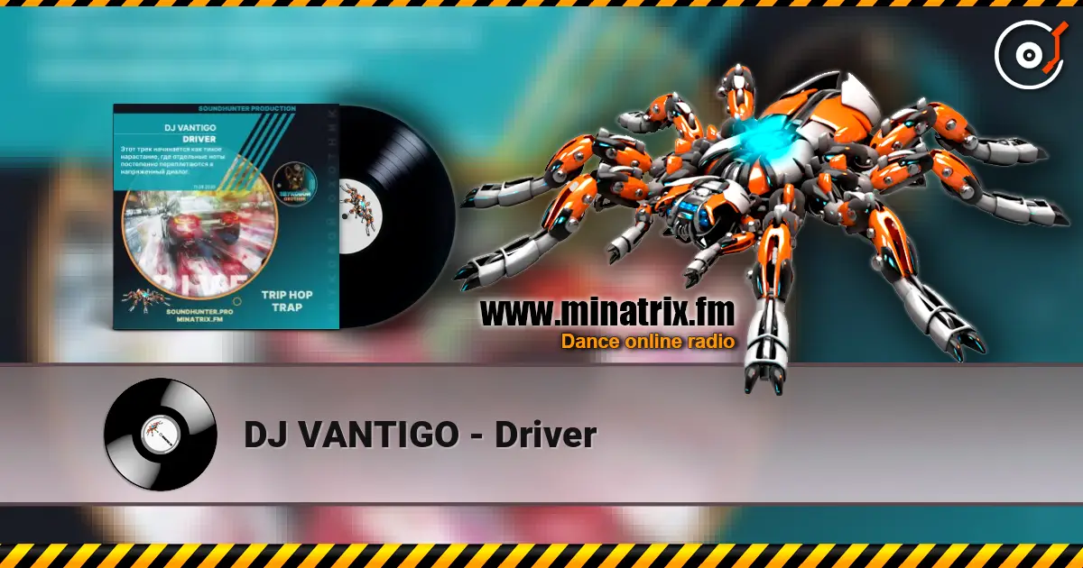DJ VANTIGO - Driver жоғары сапада онлайн тыңдау | Minatrix.FM