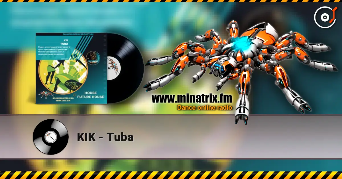 KIK - Tuba жоғары сапада онлайн тыңдау | Minatrix.FM