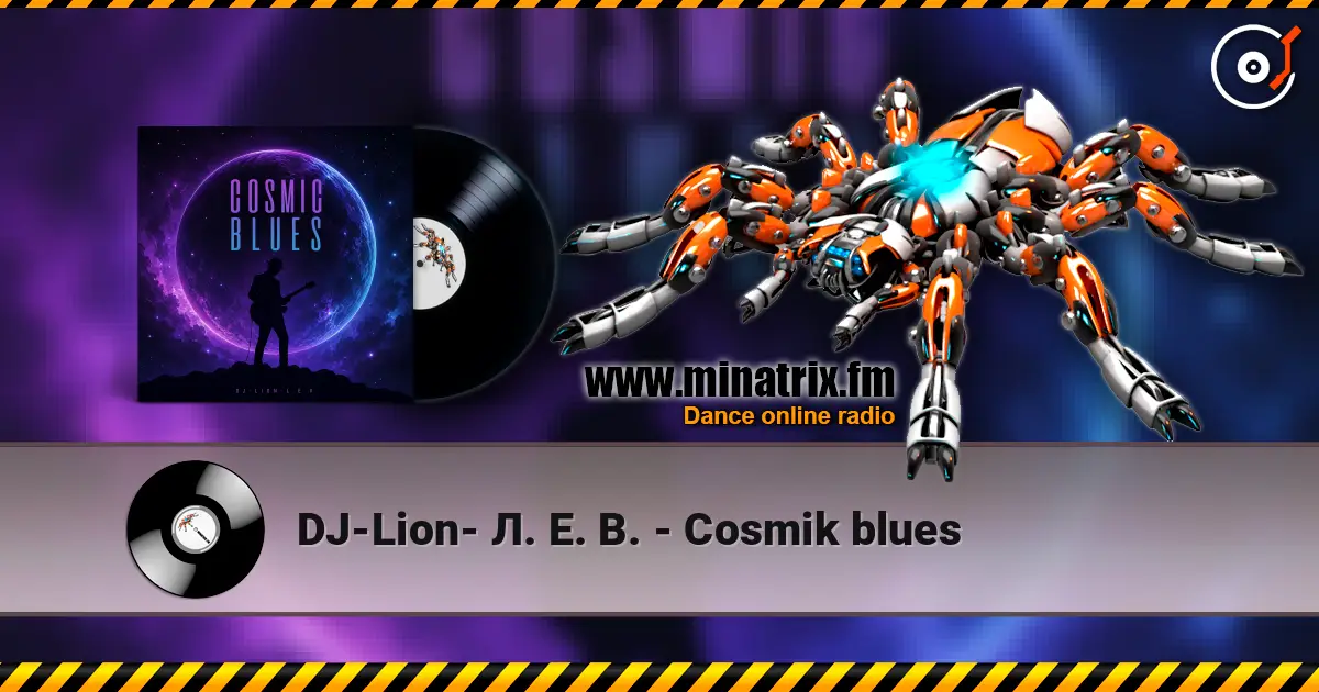 DJ-Lion- Л. Е. В. - Cosmik blues жоғары сапада онлайн тыңдау | Minatrix.FM
