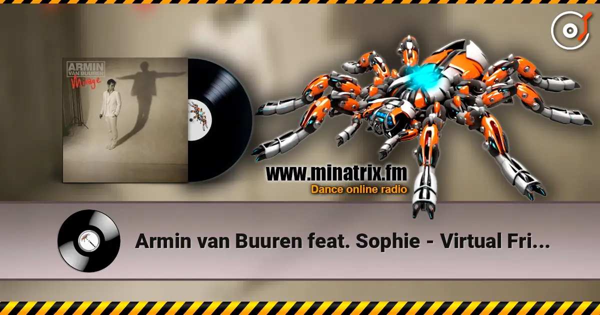 Armin van Buuren feat. Sophie - Virtual Friend (Radio Edit) жоғары сапада онлайн тыңдау | Minatrix.FM