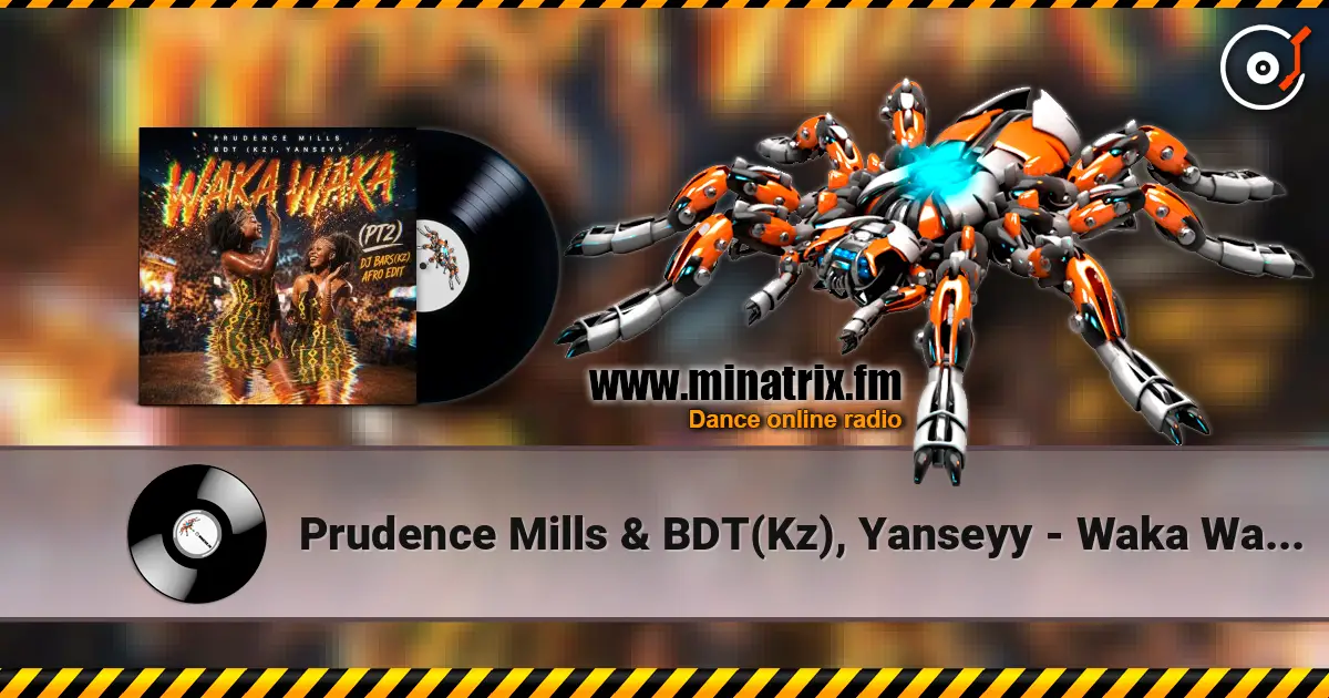 Prudence Mills & BDT(Kz), Yanseyy - Waka Waka (PT2)(DJ Bars(Kz) Afro Edit)(Radio жоғары сапада онлайн тыңдау | Minatrix.FM