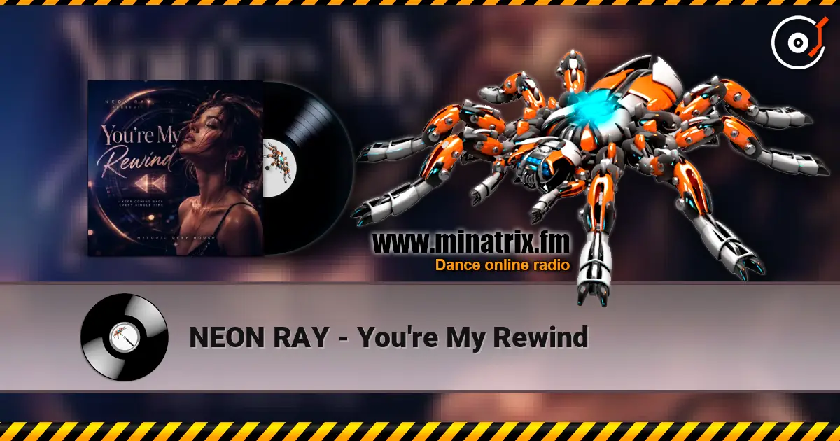 NEON RAY - You're My Rewind жоғары сапада онлайн тыңдау | Minatrix.FM