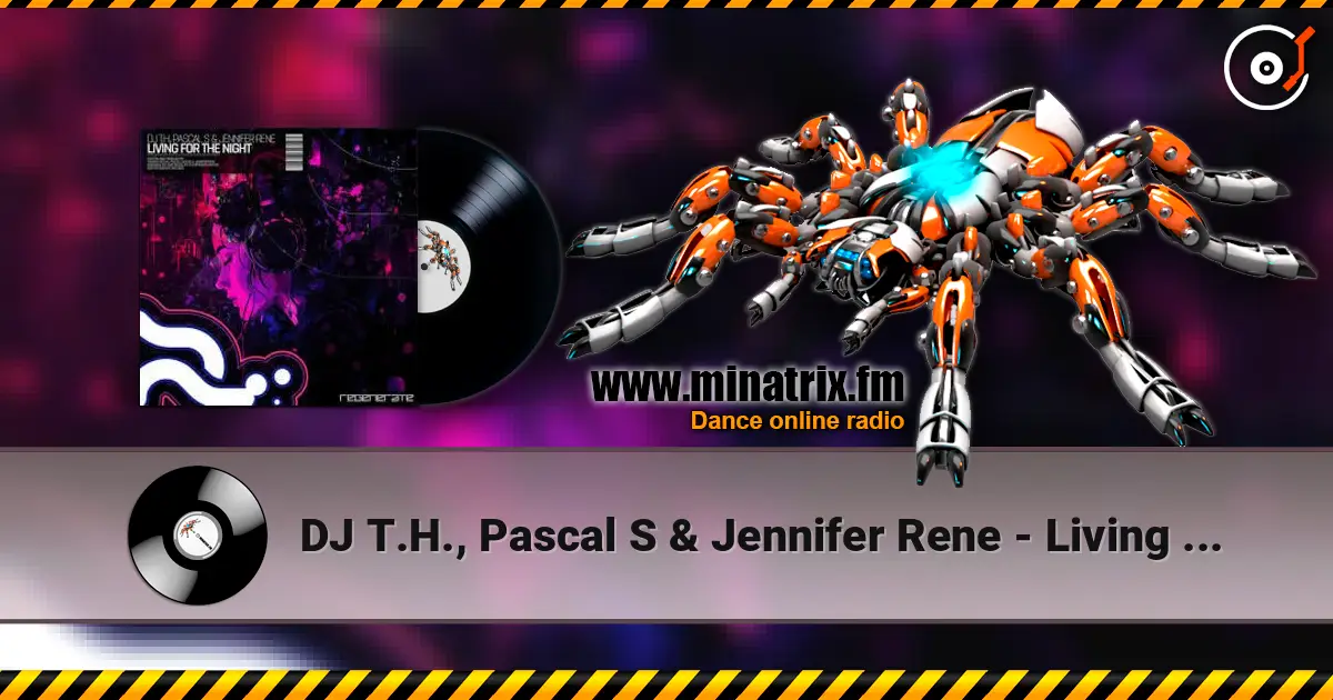 DJ T.H., Pascal S & Jennifer Rene - Living For The Night (Extended Mix) жоғары сапада онлайн тыңдау | Minatrix.FM