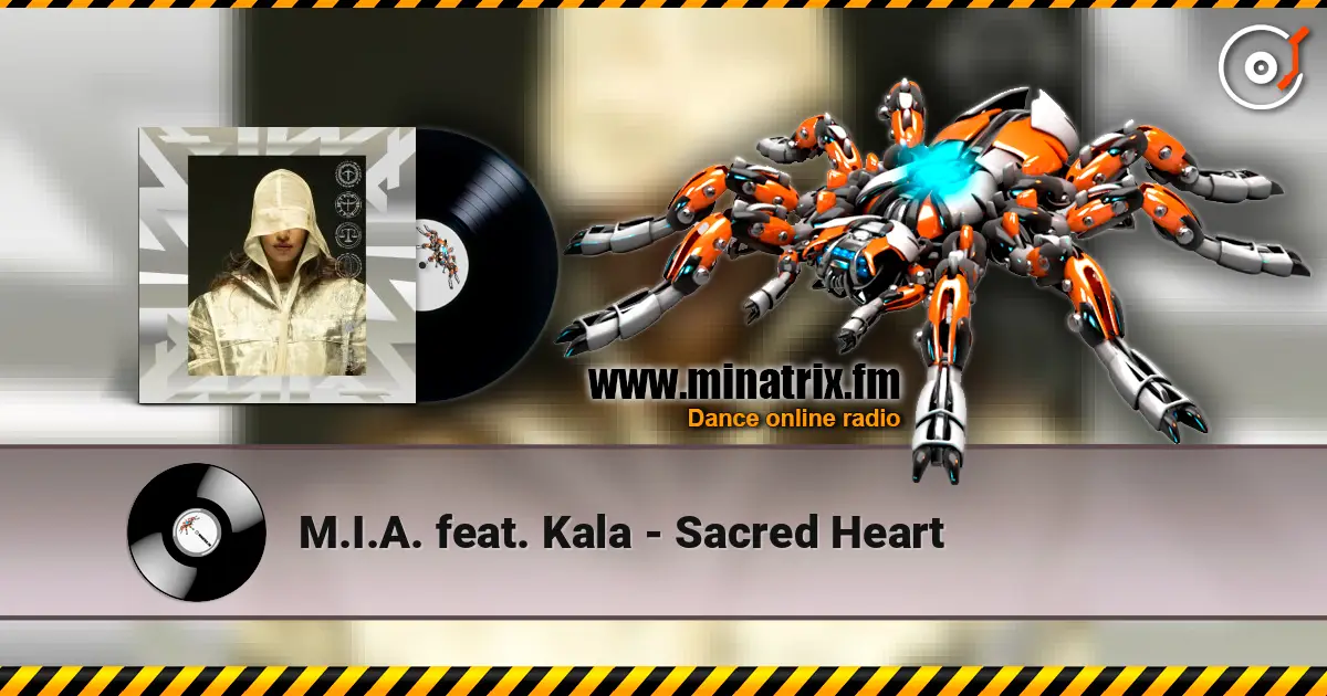 M.I.A. feat. Kala - Sacred Heart жоғары сапада онлайн тыңдау | Minatrix.FM