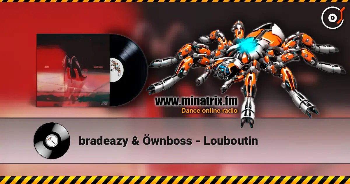 bradeazy & Öwnboss - Louboutin escuchar online en alta calidad | Minatrix.FM