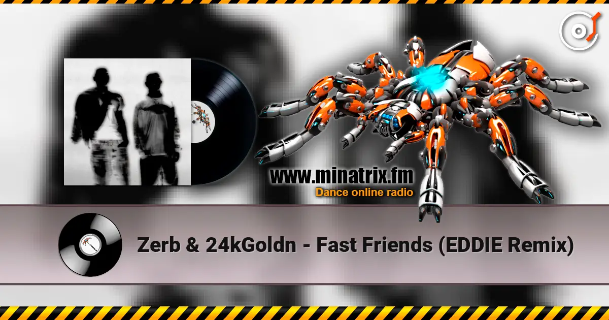 Zerb & 24kGoldn - Fast Friends (EDDIE Remix) жоғары сапада онлайн тыңдау | Minatrix.FM