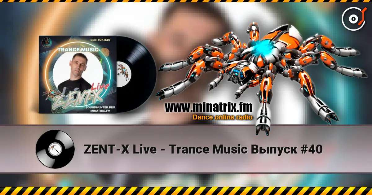 ZENT-X Live - Trance Music Выпуск #40 жоғары сапада онлайн тыңдау | Minatrix.FM