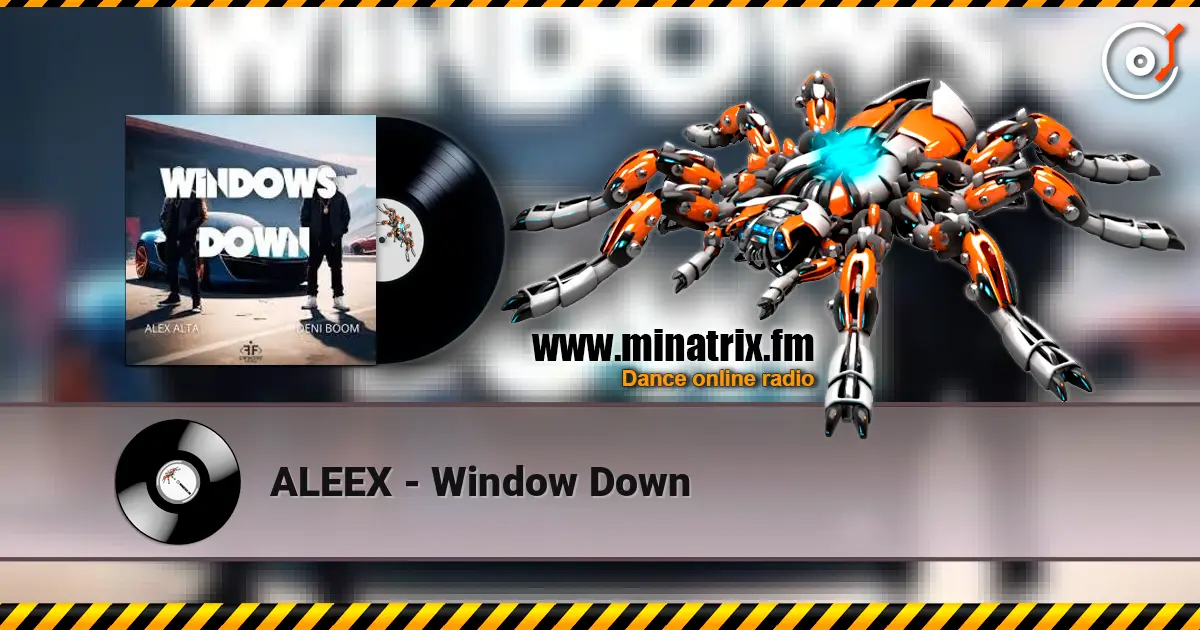 ALEEX - Window Down жоғары сапада онлайн тыңдау | Minatrix.FM