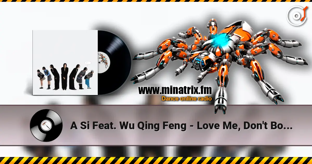 A Si Feat. Wu Qing Feng - Love Me, Don't Bother Me жоғары сапада онлайн тыңдау | Minatrix.FM