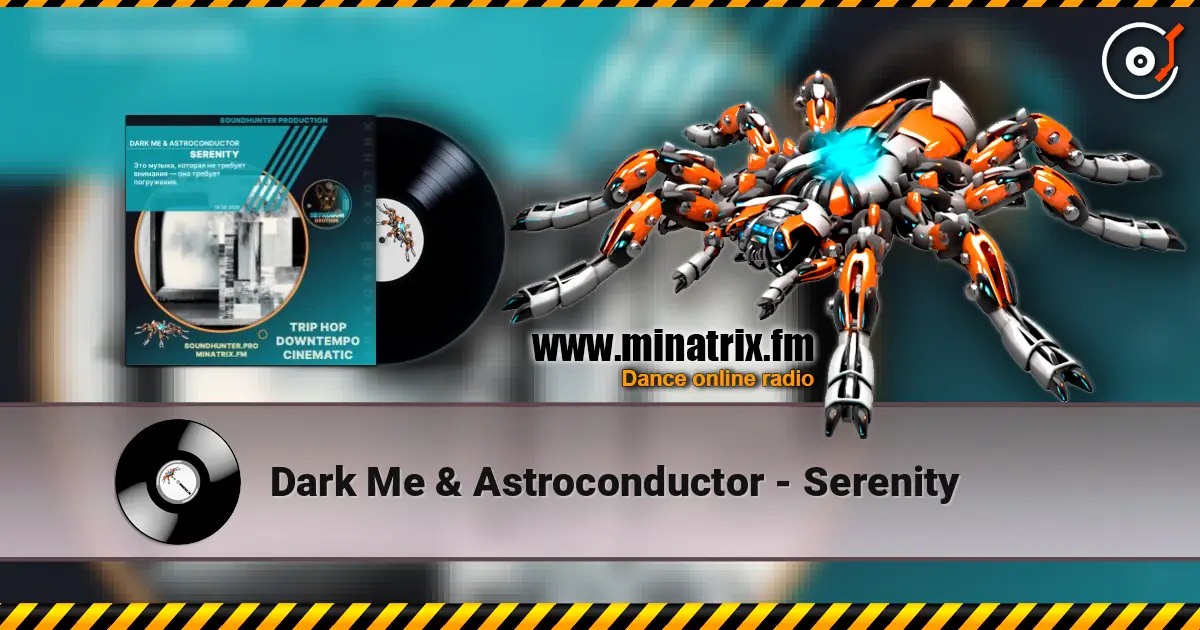 Dark Me & Astroconductor - Serenity жоғары сапада онлайн тыңдау | Minatrix.FM
