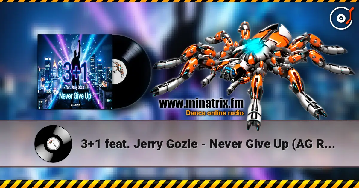 3+1 feat. Jerry Gozie - Never Give Up (AG Remix) жоғары сапада онлайн тыңдау | Minatrix.FM