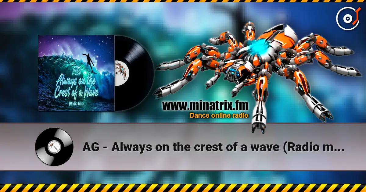 AG - Always on the crest of a wave (Radio mix) жоғары сапада онлайн тыңдау | Minatrix.FM