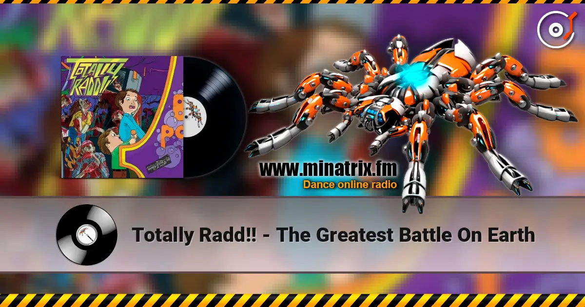 Totally Radd!! - The Greatest Battle On Earth жоғары сапада онлайн тыңдау | Minatrix.FM