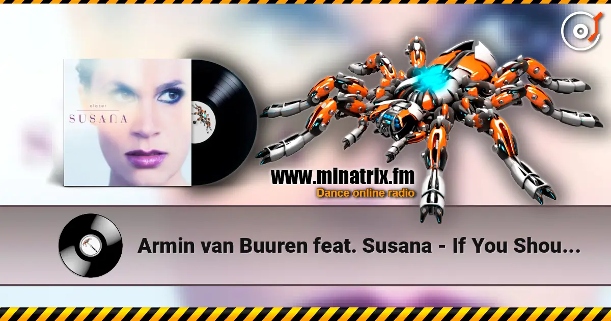 Armin van Buuren feat. Susana - If You Should Go (Radio Edit) жоғары сапада онлайн тыңдау | Minatrix.FM