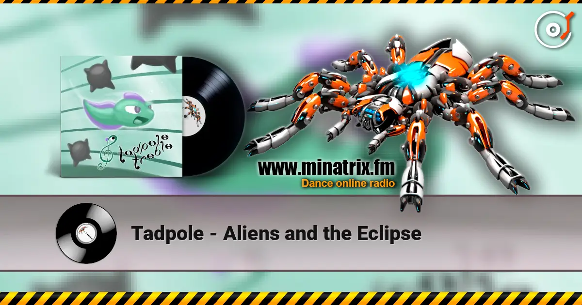 Tadpole - Aliens and the Eclipse жоғары сапада онлайн тыңдау | Minatrix.FM