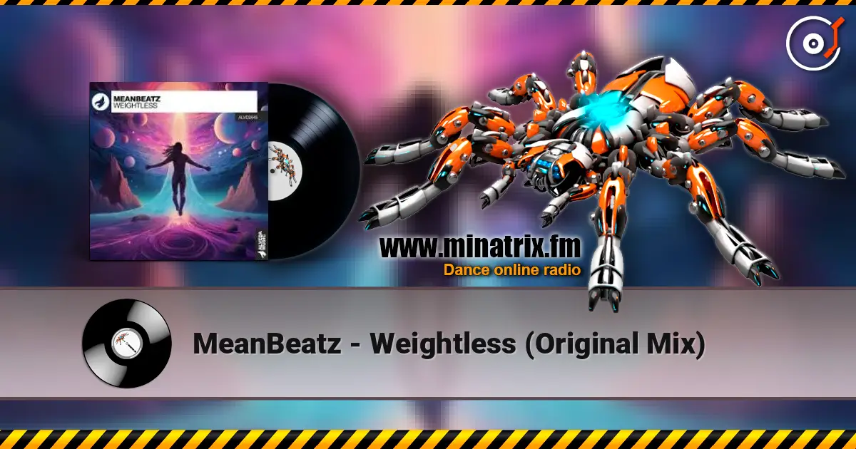 MeanBeatz - Weightless  (Original Mix) жоғары сапада онлайн тыңдау | Minatrix.FM