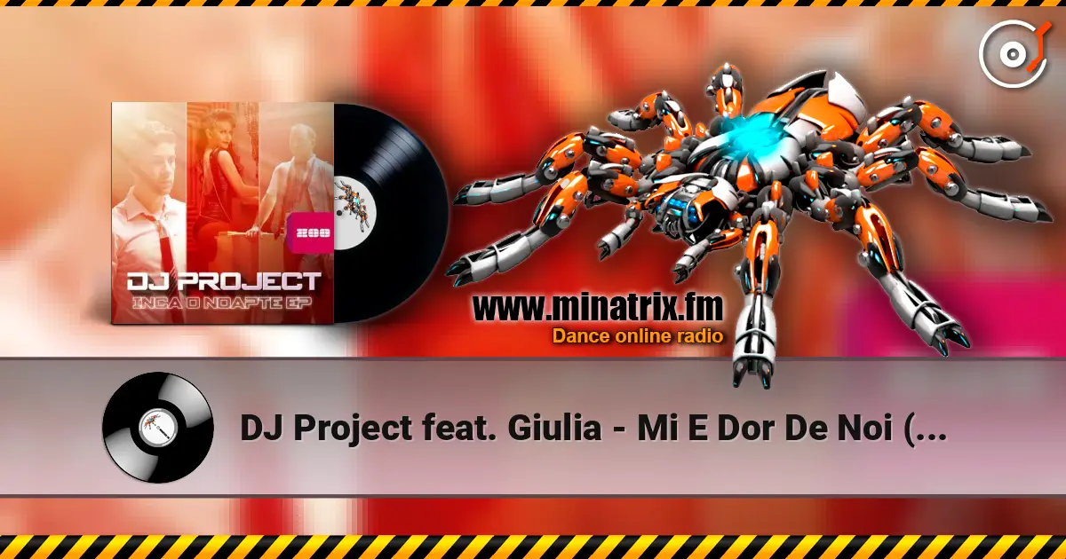 DJ Project feat. Giulia - Mi E Dor De Noi (Radio Edit) жоғары сапада онлайн тыңдау | Minatrix.FM