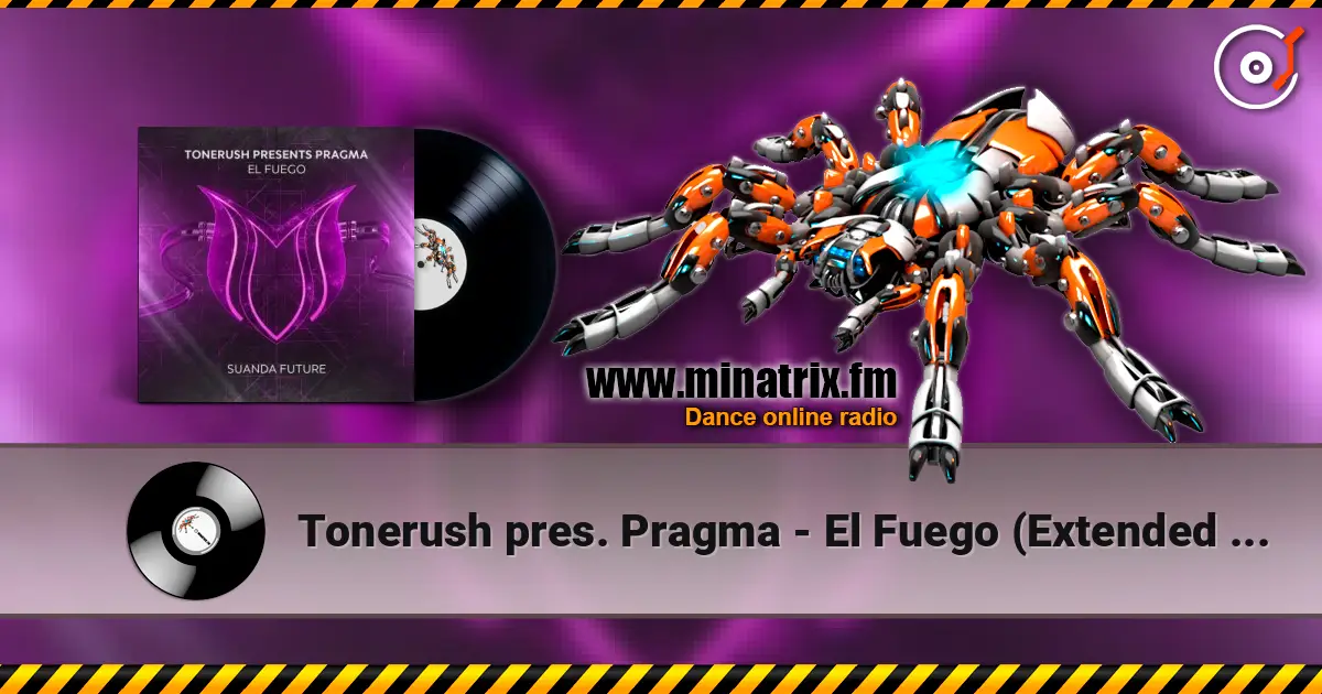 Tonerush pres. Pragma - El Fuego (Extended Mix) жоғары сапада онлайн тыңдау | Minatrix.FM