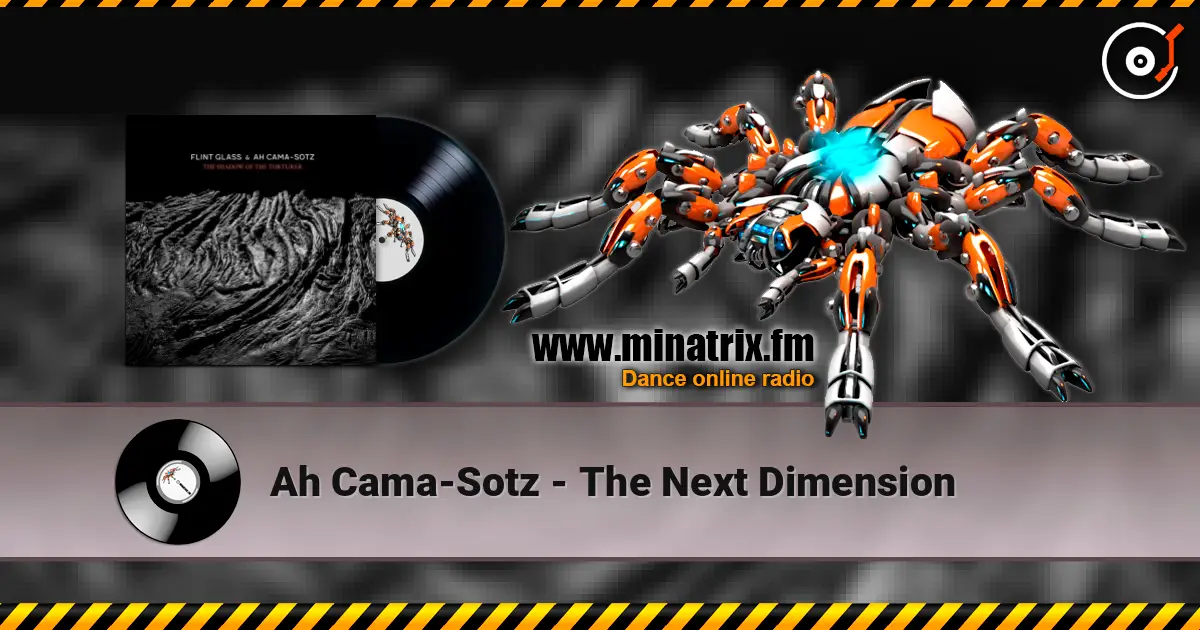 Ah Cama-Sotz - The Next Dimension жоғары сапада онлайн тыңдау | Minatrix.FM