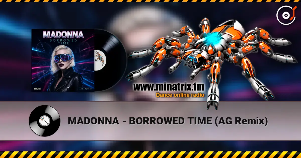 MADONNA - BORROWED TIME (AG Remix) жоғары сапада онлайн тыңдау | Minatrix.FM