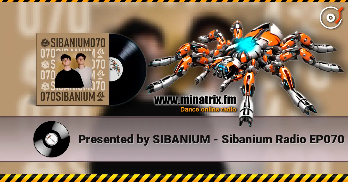 Presented by SIBANIUM - Sibanium Radio EP070 жоғары сапада онлайн тыңдау | Minatrix.FM