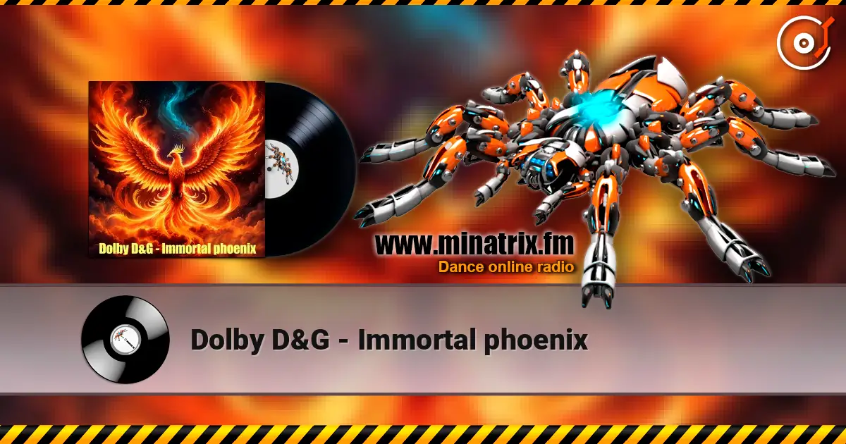 Dolby D&G - Immortal phoenix жоғары сапада онлайн тыңдау | Minatrix.FM