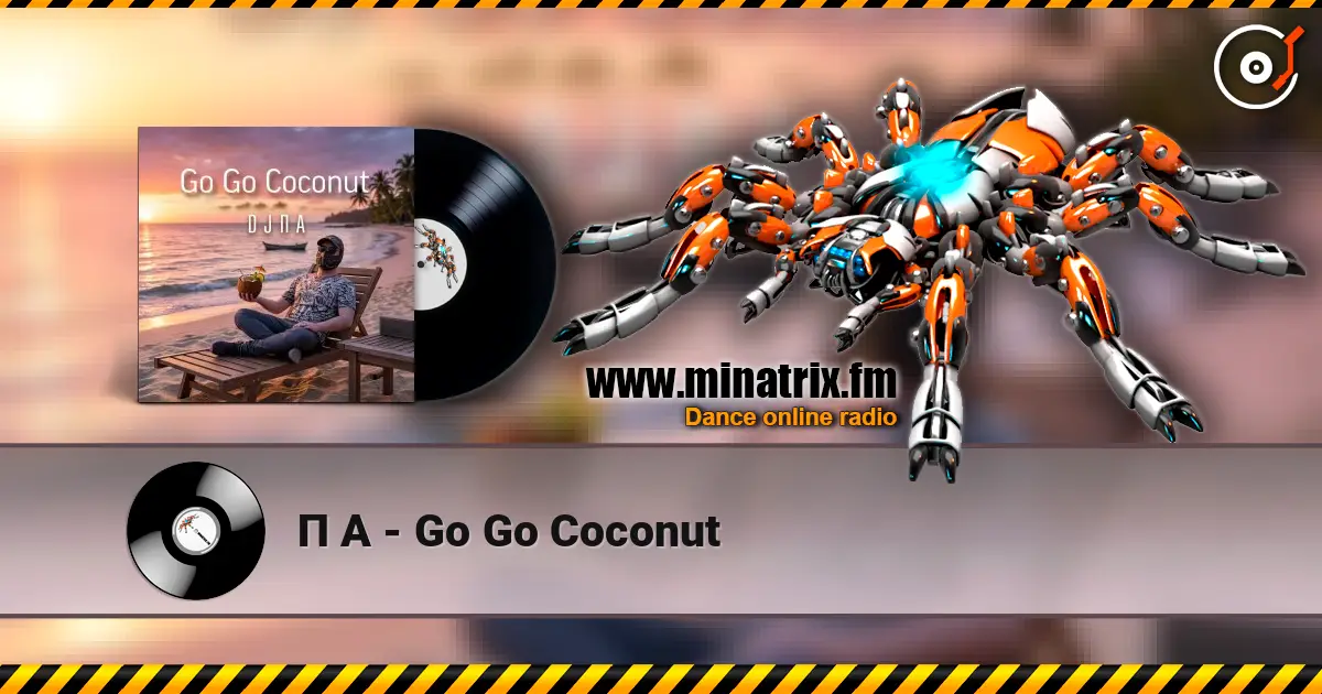 П А - Go Go Coconut жоғары сапада онлайн тыңдау | Minatrix.FM