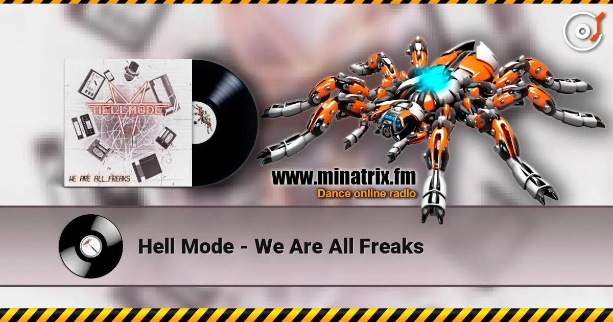 Hell Mode - We Are All Freaks жоғары сапада онлайн тыңдау | Minatrix.FM