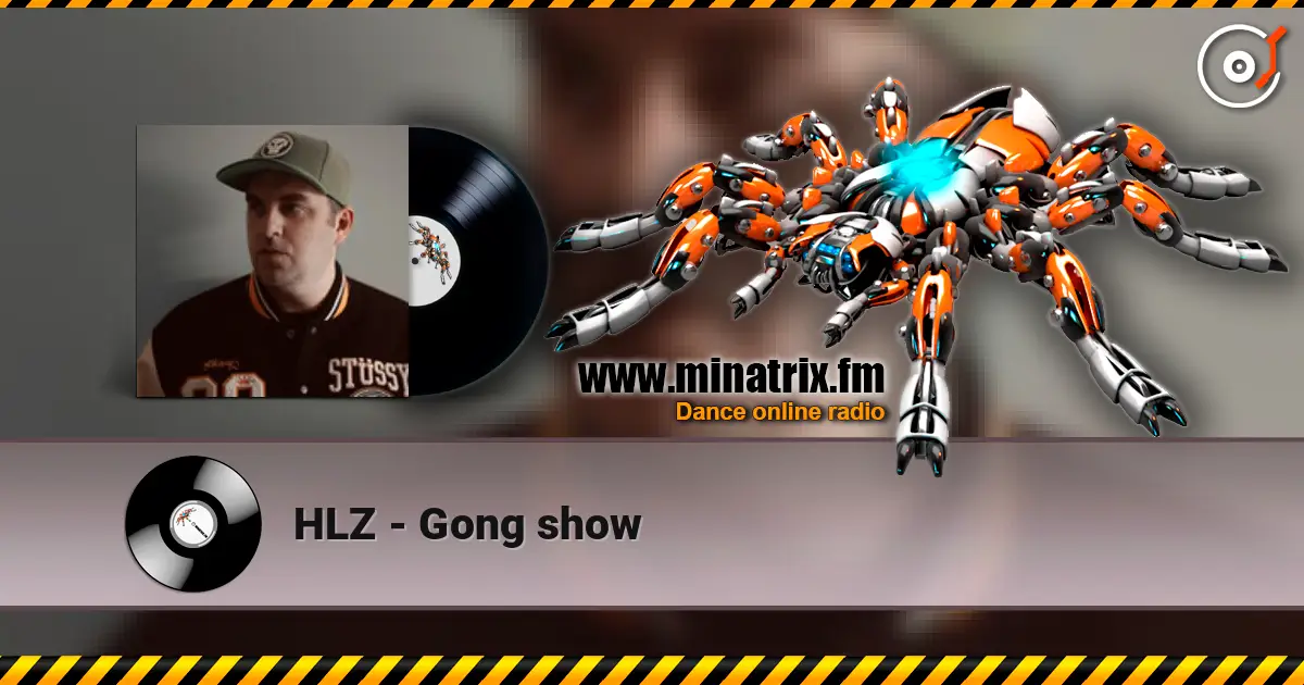 HLZ - Gong show 高品质在线收听 | Minatrix.FM