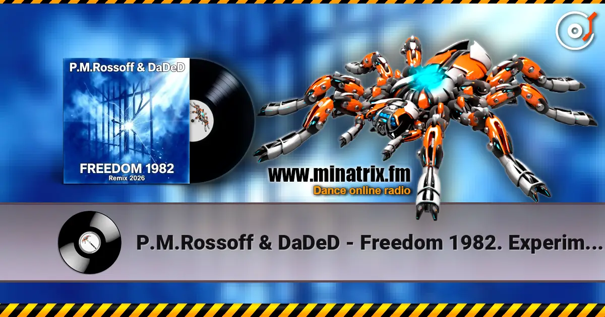 P.M.Rossoff & DaDeD - Freedom 1982. Experimental Remix 2026 жоғары сапада онлайн тыңдау | Minatrix.FM