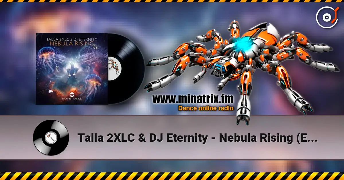Talla 2XLC & DJ Eternity - Nebula Rising (Extended Mix) жоғары сапада онлайн тыңдау | Minatrix.FM