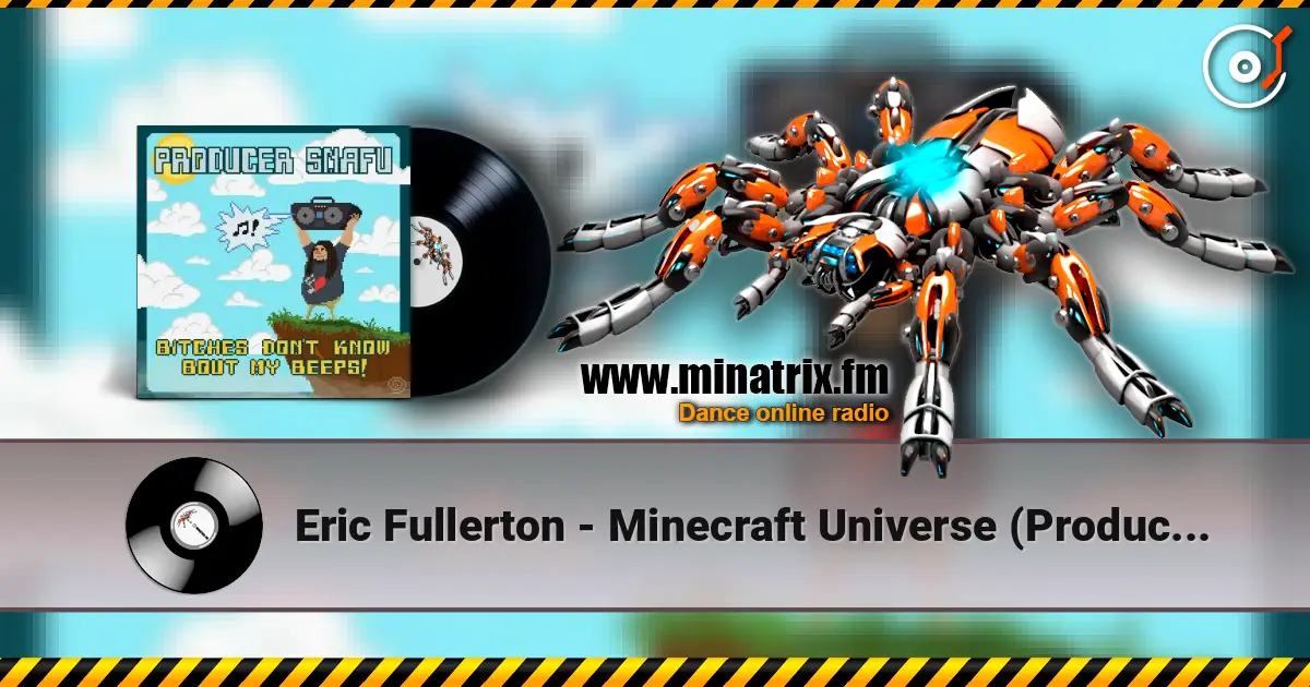 Eric Fullerton - Minecraft Universe (Producer Snafu Remix) 高品质在线收听 | Minatrix.FM